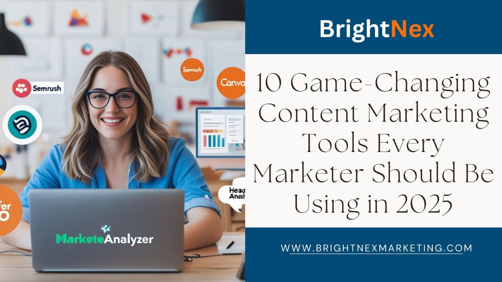 10 Game-Changing Content Marketing Tools Every Marketer Should Be Using in 2025